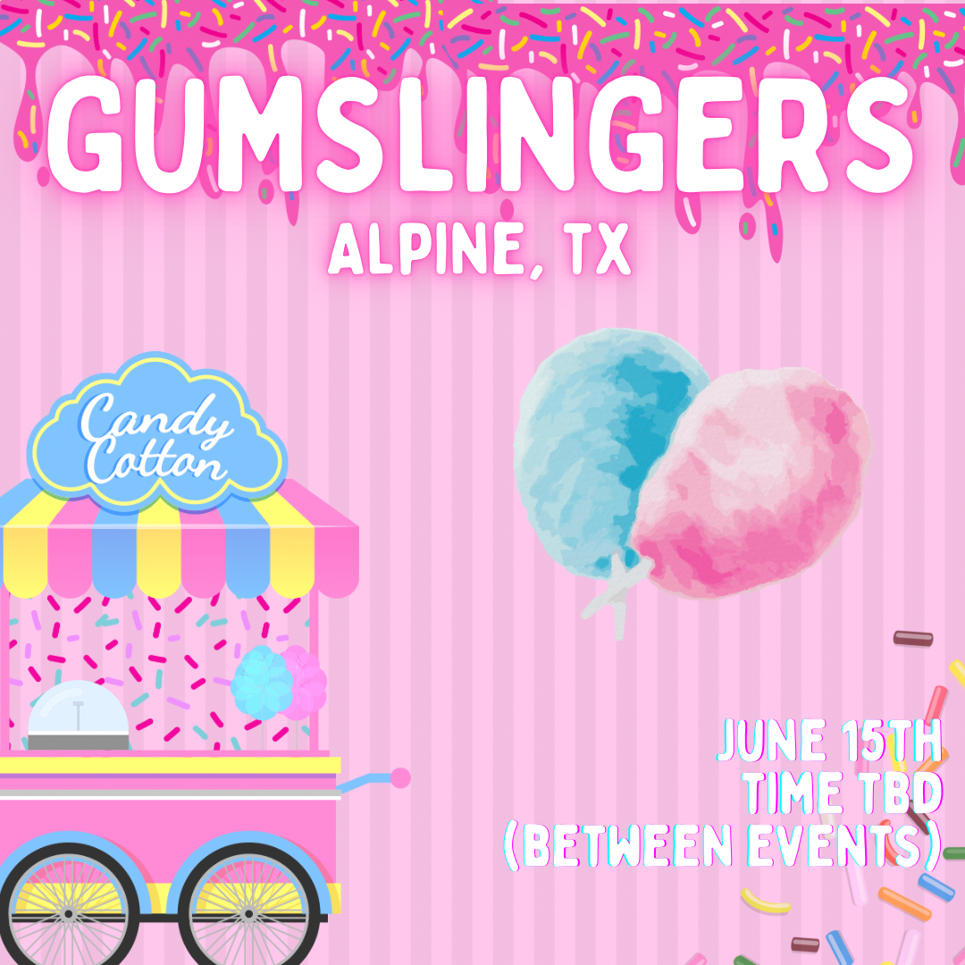 June 15th 2024 - Gumslingers Cotton Candy Science (Alpine, TX)