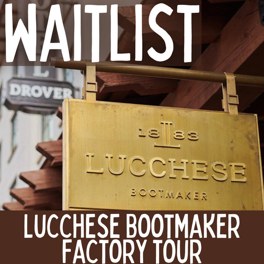 Lucchese Bootmaker Factory Tour - WAITLIST